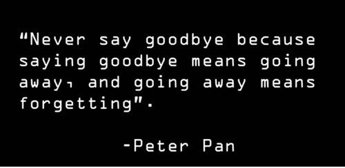 Never say goodbye!