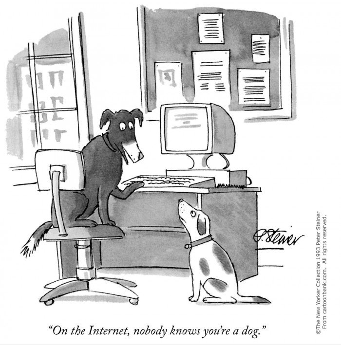 Classic: Im Internet weiß niemand, du bist ein Hund.
