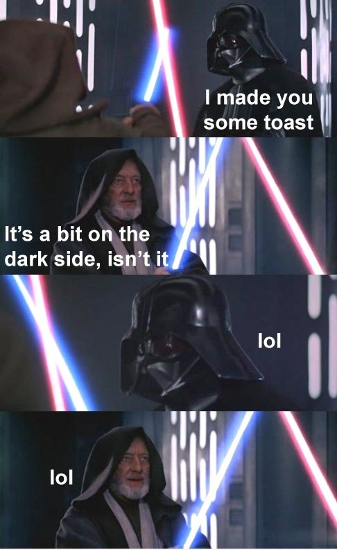 Toast auf der Dark Side