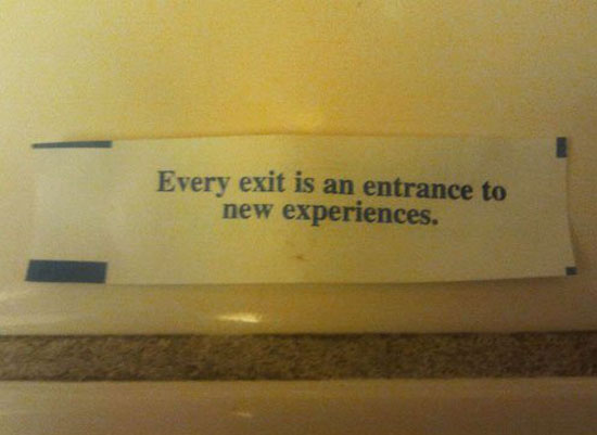 every exit is an entrance to new experiences