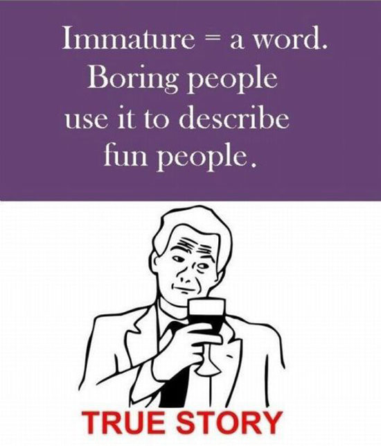 Immature - is a word