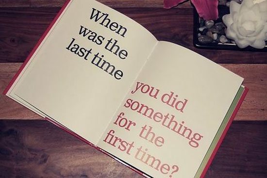 when was the last time you did something for the first time