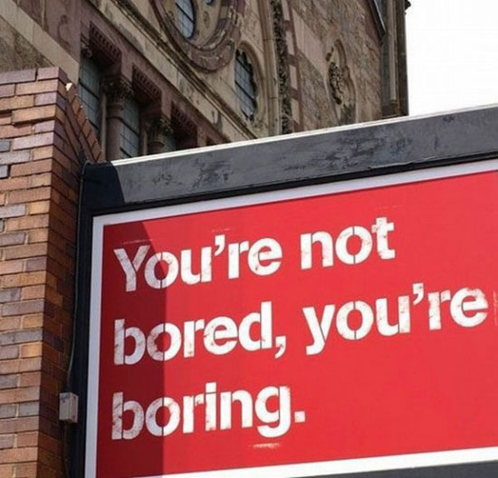 youre not bored youre boring