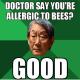 Allergisch auf Bienen.