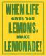 Wenn das Leben Ihnen Zitronen gibt, machen Limonade
