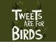 Tweets sind für Vögel