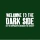 Welcome to the Dark Side.