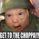 get to the choppa