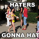 haters gonna hate