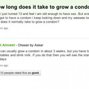 how long does it take to grow a condom
