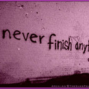 i never finish anyth
