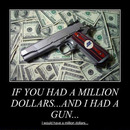 if you had a million dollars and i had a gun