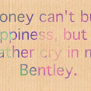 Money cant buy happiness
