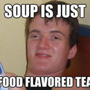Soup is Just
